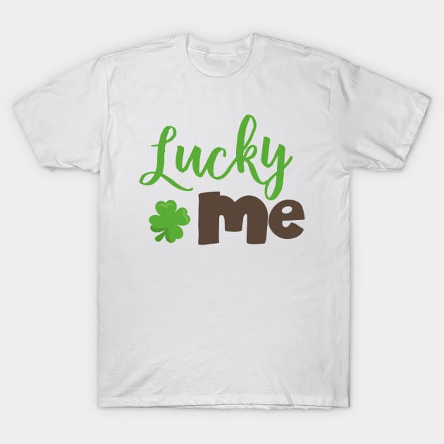 Saint Patrick's Day, Lucky Clovers, Lucky Me T-Shirt by Jelena Dunčević